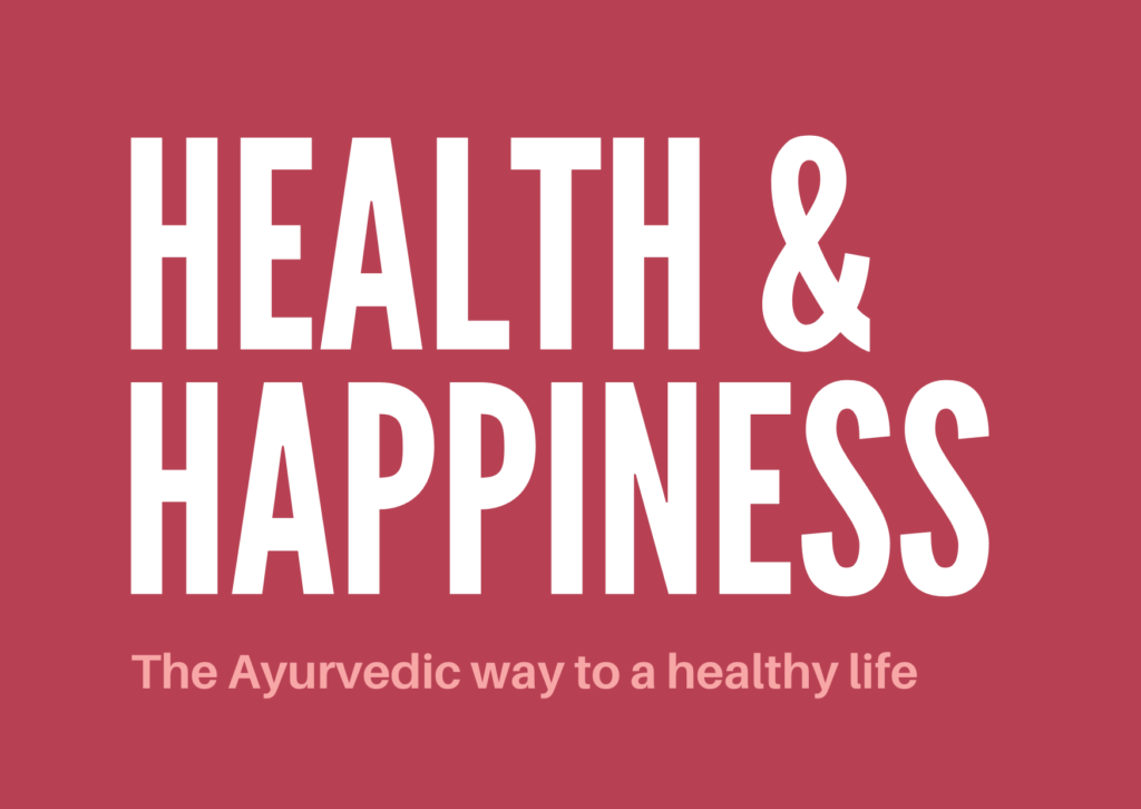 Health & Happiness: The Ayurvedic way