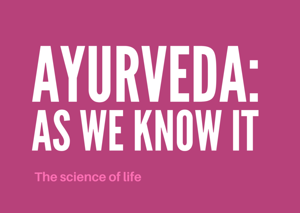 Ayurveda: As we know it