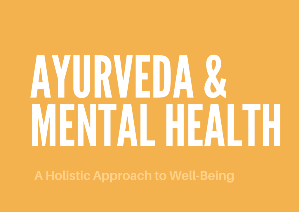 Ayurveda and Mental Health: A Holistic Approach to Well-Being